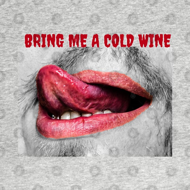 Bring Me A Cold Red Wine by Kachanan@BoonyaShop